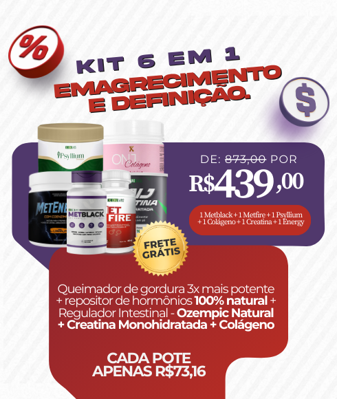 KIT ONJ - 6 EM 1 - METBLACK + METFIRE + METENERGY + COLÁGENO + PSYLLIUM + CREATINA 300g