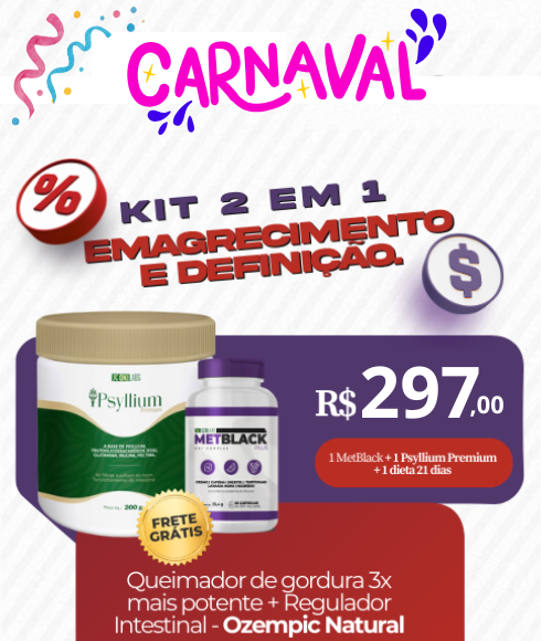 KIT 1 METBLACK + 1 PSYLLIUM FIBRAS